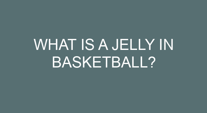 What Is A Jelly In Basketball?